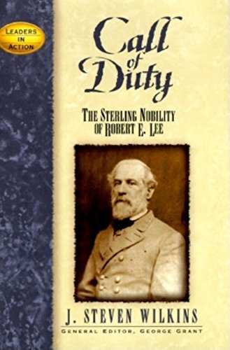 Call of Duty: The Sterling Nobility of Robert E. Lee (Leaders in Action)