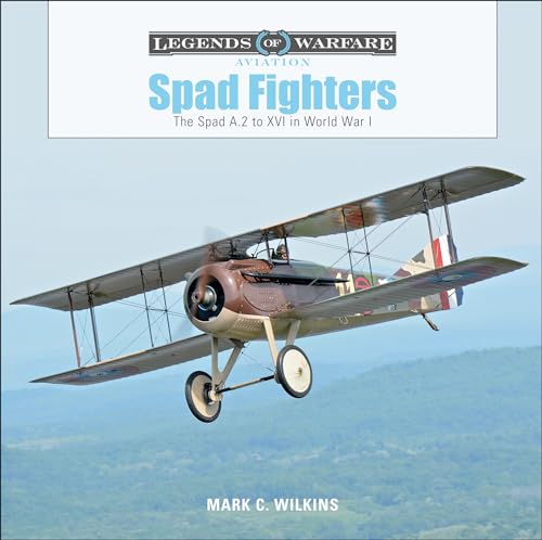 Spad Fighters: The Spad A.2 to XVI in World War I (Legends of Warfare: Aviation) von Schiffer Publishing