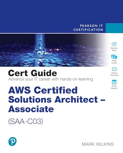 AWS Certified Solutions Architect - Associate (SAA-C03) Cert Guide (Pearson IT Certification)