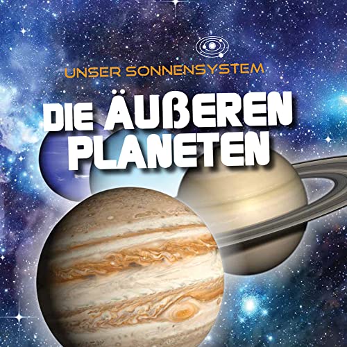Die äußeren Planeten: Unser Sonnensystem von Ars Scribendi Verlag