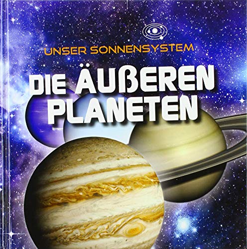 Die äußeren Planeten: Unser Sonnensystem
