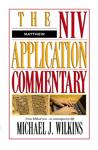 Matthew: From Biblical Text to Contemporary Life (The NIV Application Commentary)