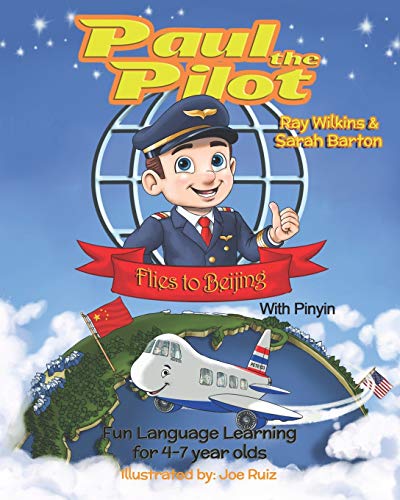 Paul the Pilot Flies to Beijing: Fun Language Learning for 4-7 Year Olds (With Pinyin) (Paul the Pilot Bilingual Storybooks - English and Chinese, Band 3) von Nicier Publishing