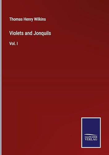 Violets and Jonquils: Vol. I von Salzwasser Verlag