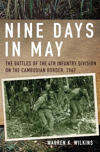 Nine Days in May: The Battles of the 4th Infantry Division on the Cambodian Border, 1967 von University of Oklahoma Press