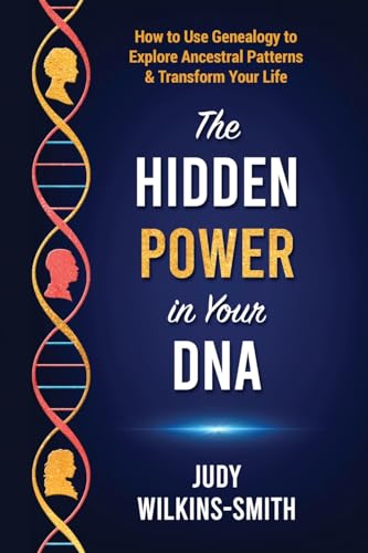 The Hidden Power in Your DNA: How to Use Genealogy to Explore Ancestral Patterns & Transform Your Life von System Dynamics