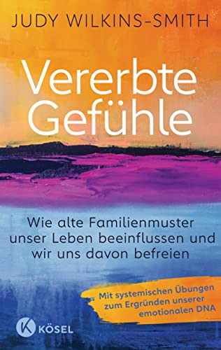 Vererbte Gefühle: Wie alte Familienmuster unser Leben beeinflussen und wir uns davon befreien. Mit systemischen Übungen zum Ergründen unserer emotionalen DNA von Kösel-Verlag