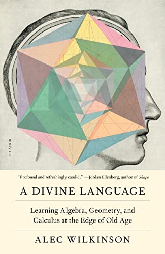 Divine Language: Learning Algebra, Geometry, and Calculus at the Edge of Old Age von Picador Paper