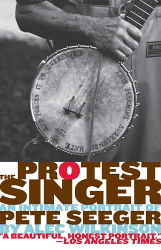 The Protest Singer: An Intimate Portrait of Pete Seeger The Protest Singer: An Intimate Portrait of Pete Seeger