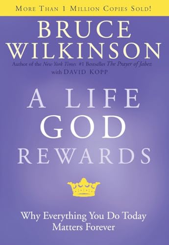 A Life God Rewards: Why Everything You Do Today Matters Forever (Breakthrough Series, Band 3)