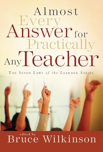Almost Every Answer for Practically Any Teacher: The Seven Laws of the Learner Series