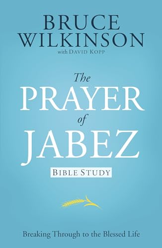 The Prayer of Jabez Bible Study: Breaking Through to the Blessed Life (Breakthrough, Band 1) von Multnomah