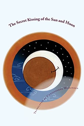 The Secret Kissing of the Sun and Moon: Three Upadesha Tantras of the Great Perfection von Createspace Independent Publishing Platform