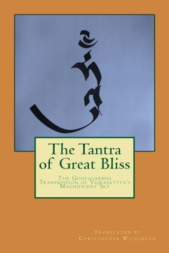 The Tantra of Great Bliss: The Guhyagarbha Transmission of Vajrasattva's Magnificent Sky