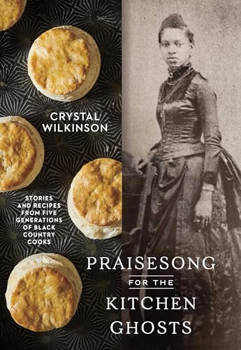 Praisesong for the Kitchen Ghosts: Stories and Recipes from Five Generations of Black Country Cooks von Clarkson Potter