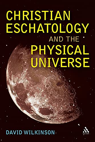 Christian Eschatology and the Physical Universe von T&T Clark