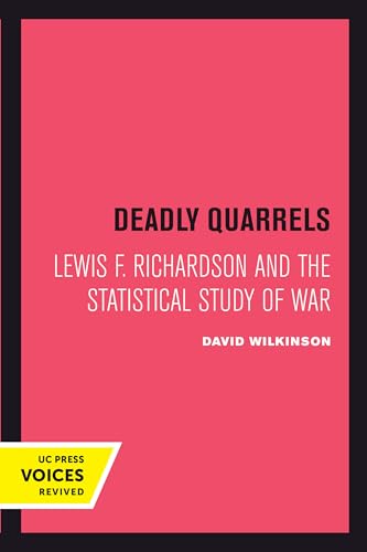 Deadly Quarrels: Lewis F. Richardson and the Statistical Study of War (Voices Revived)