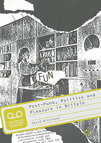 Post-Punk, Politics and Pleasure in Britain (Palgrave Studies in the History of Subcultures and Popular Music) von MACMILLAN