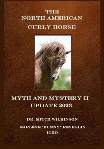 The North American Curly Horse - MYTH and MYSTERY II Update 2023 The North American Curly Horse - MYTH and MYSTERY II Update 2023 von Lulu.com