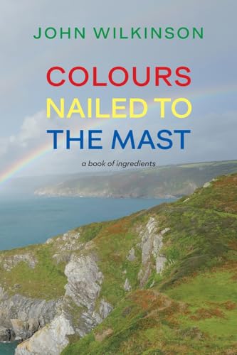 Colours Nailed to the Mast: A Book of Ingredients von Shearsman Books
