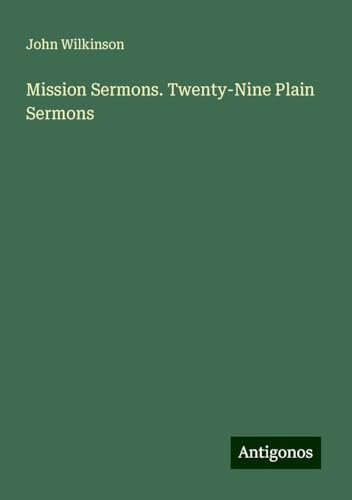 Mission Sermons. Twenty-Nine Plain Sermons von Antigonos Verlag