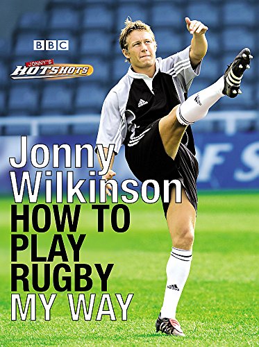 Jonny Wilkinson: How to Play Rugby My Way