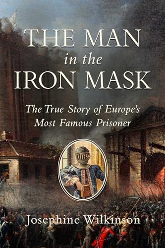 The Man in the Iron Mask: The True Story of Europe's Most Famous Prisoner von Pegasus Books