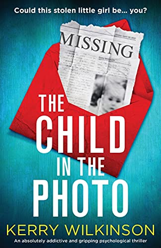 The Child in the Photo: An absolutely addictive and gripping psychological thriller The Child in the Photo: An absolutely addictive and gripping psychological thriller