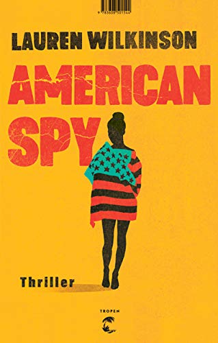 American Spy: Thriller von Tropen