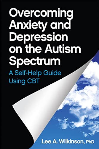 Overcoming Anxiety and Depression on the Autism Spectrum: A Self-Help Guide Using CBT von Jessica Kingsley Publishers