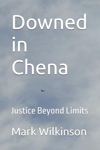 Downed in Chena: Justice Beyond Limits (Randy McCloughlin Mysteries, Band 2) von Independently published