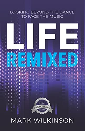 Life Remixed: Looking Beyond The Dance To Face The Music (Remixed Series) von Hasmark Publishing International