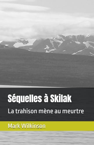 Séquelles à Skilak: La trahison mène au meurtre von Independently published