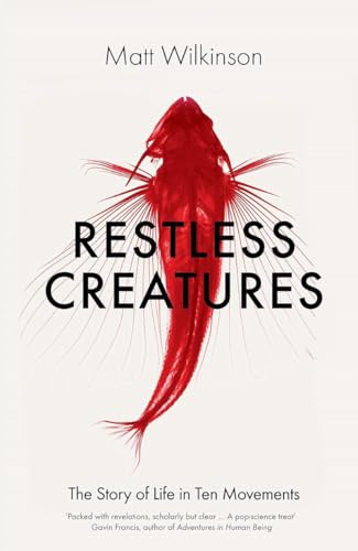 Restless Creatures: The Story of Life in Ten Movements von Icon Books Ltd