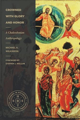 Crowned with Glory and Honor: A Chalcedonian Anthropology (Studies in Historical and Systematic Theology) von Faithlife Corporation