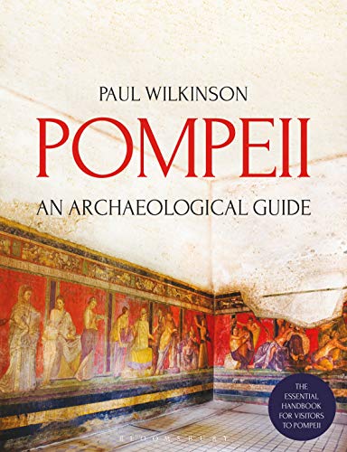 Pompeii: An Archaeological Guide von Bloomsbury Academic