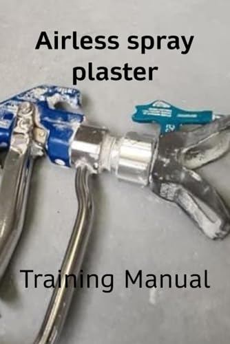 Airless Spray Plaster: Training manual von Independently published