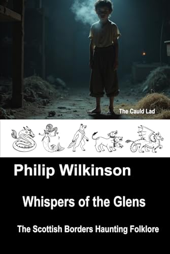 Whispers of the Glens: The Scottish Borders Haunting Folklore (Whispers - Folklore of the British Isles, Band 3) von Independently published