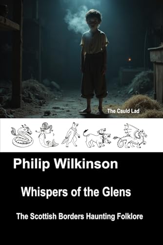 Whispers of the Glens: The Scottish Borders Haunting Folklore (Whispers - Folklore of the British Isles, Band 3) von Independently published