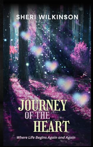 Journey of the Heart: Where Life Begins Again and Again von Deeper Revelation Books