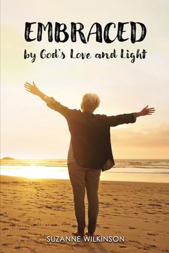 Embraced by God's Love and Light von Self Publishing