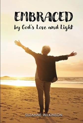 Embraced by God's Love and Light von Self Publishing