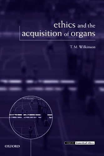 Ethics and the Acquisition of Organs (Issues in Biomedical Ethics) von Oxford University Press