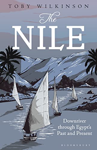 The Nile: Downriver Through Egypt’s Past and Present