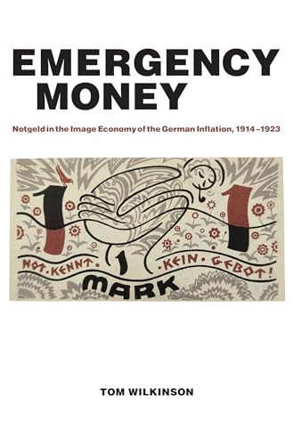 Emergency Money: Notgeld in the Image Economy of the German Inflation, 1914–1923 von MIT Press