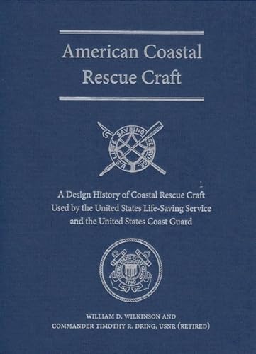 American Coastal Rescue Craft: A Design History of Coastal Rescue Craft Used by the Uslss and USCG (New Perspectives on Maritime History and Nautical Archaeology)