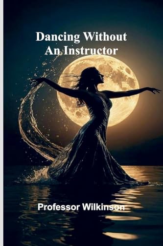 Dancing Without An Instructor Dancing Without An Instructor von Alpha Editions