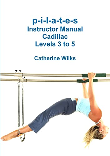 p-i-l-a-t-e-s Instructor Manual Cadillac Levels 3 to 5 von Lulu