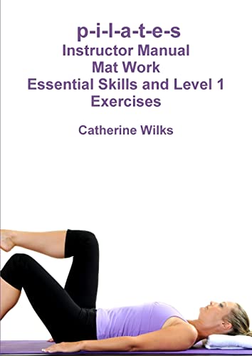 p-i-l-a-t-e-s Mat Work Essential Skills and Level 1 Exercises von Lulu.com