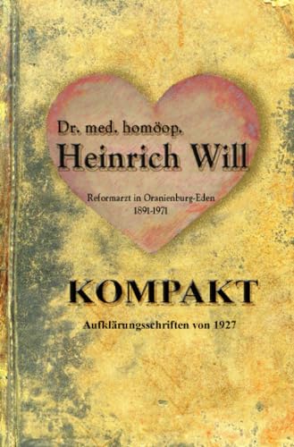 Dr. med. homöop. Heinrich Will - KOMPAKT: Aufklärungsschriften von 1927